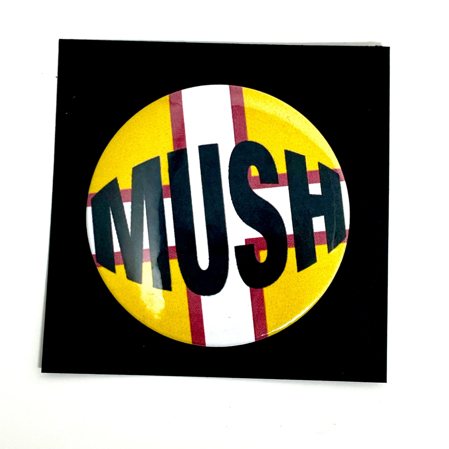 "MUSH" Button Badge